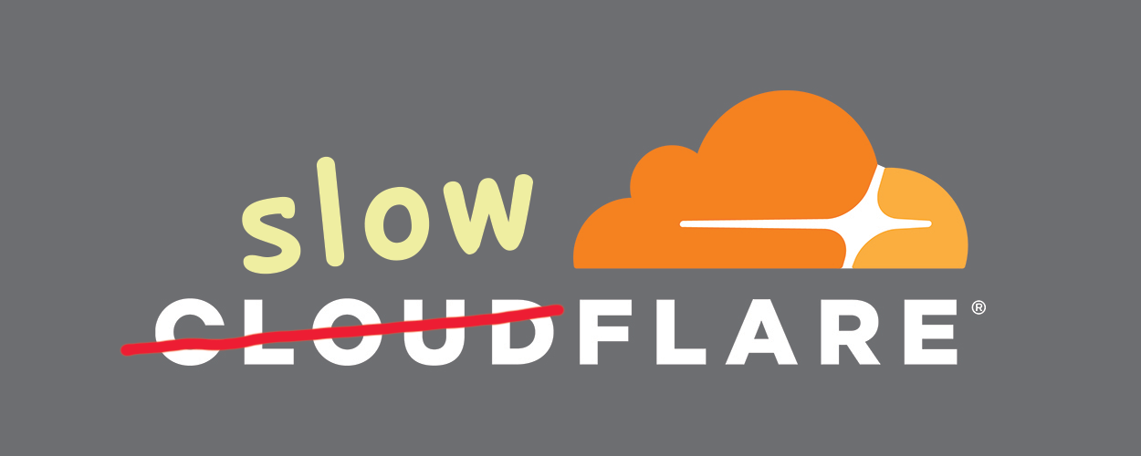 Cloudflare with 'cloud' crossed out and replaced with 'slow' in Comic Sans font face
